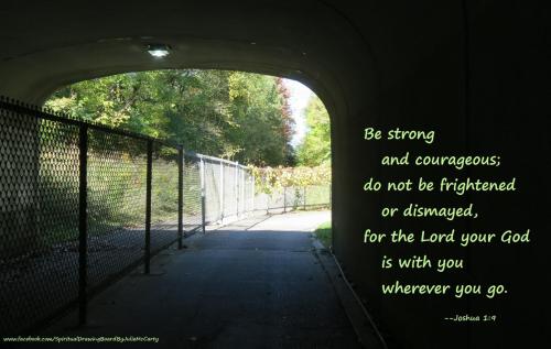 Passing through tunnel with Joshua 1 9 --photo by Julie McCarty