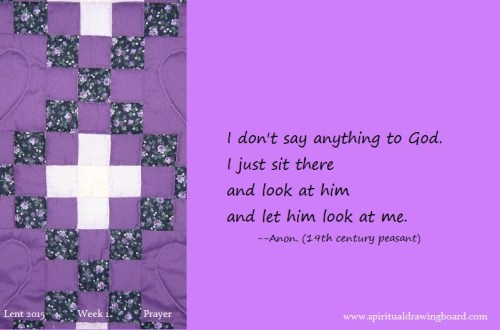 06 Lent--Week 1--Prayer--Anon quote--look at God
