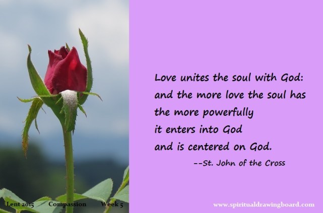 36 Lent--Week 5--Compassion--St John of the Cross