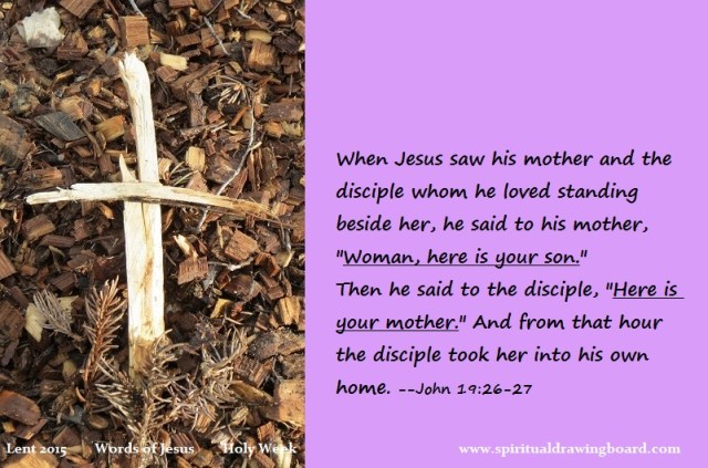 40 Lent--Holy Week--Words of Jesus--Woman here is your son